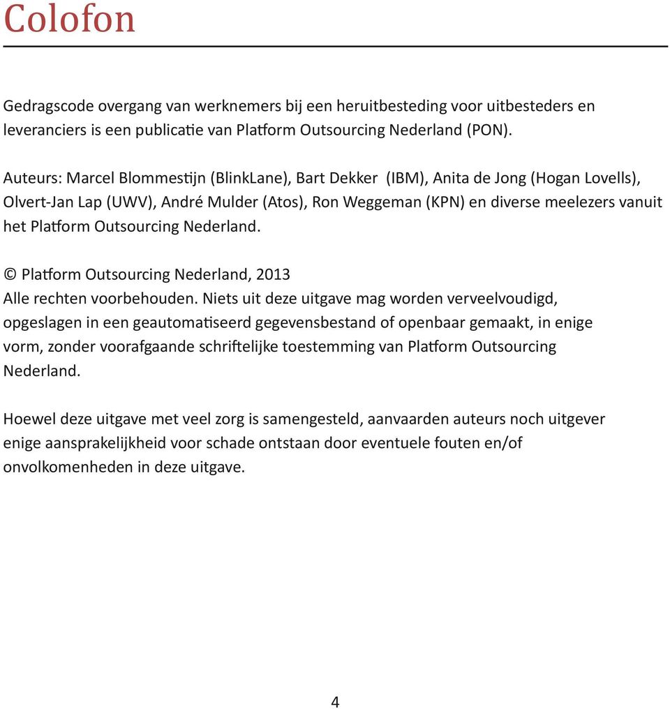 Outsourcing Nederland. Platform Outsourcing Nederland, 2013 Alle rechten voorbehouden.
