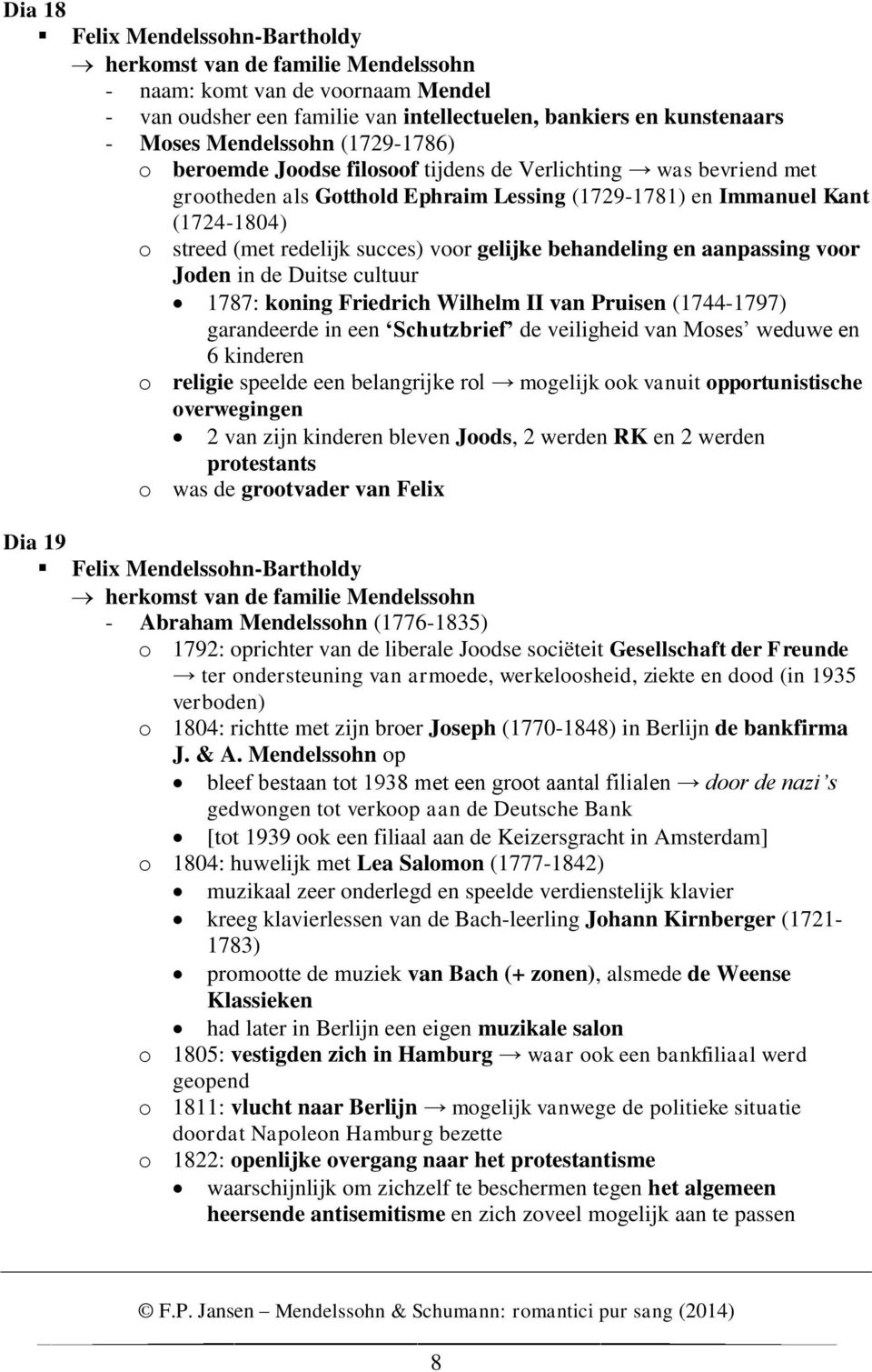 voor Joden in de Duitse cultuur 1787: koning Friedrich Wilhelm II van Pruisen (1744-1797) garandeerde in een Schutzbrief de veiligheid van Moses weduwe en 6 kinderen o religie speelde een belangrijke