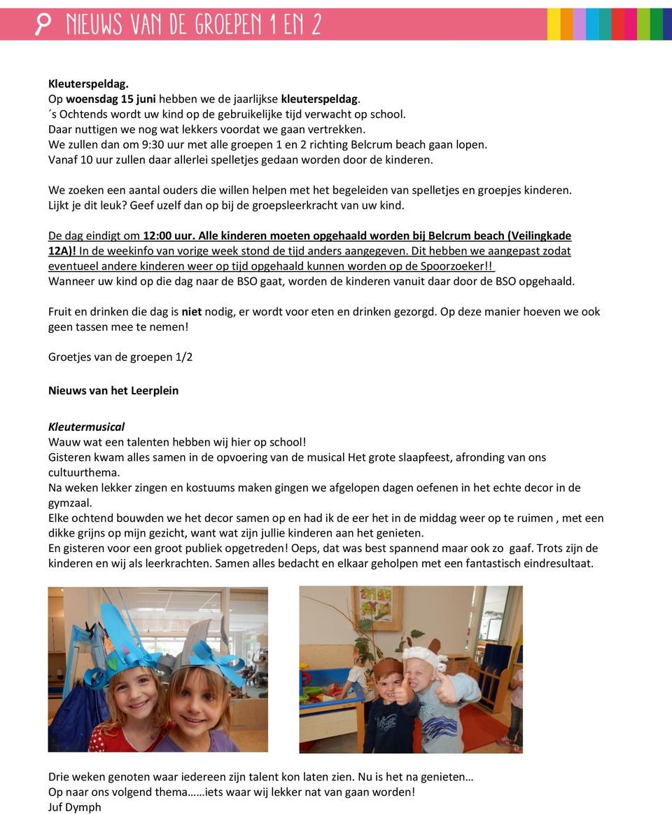 Vanaf 10 uur zullen daar allerlei spelletjes gedaan worden door de kinderen. We zoeken een aantal ouders die willen helpen met het begeleiden van spelletjes en groepjes kinderen. Lijkt je dit leuk?