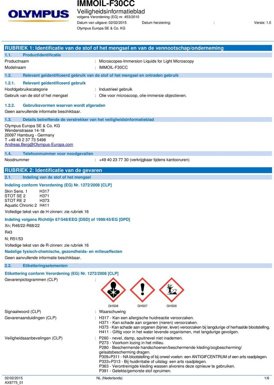 2.1. Relevant geïdentificeerd gebruik Hoofdgebruikscategorie : Industrieel gebruik Gebruik van de stof of het mengsel : Olie voor microscoop, olie-immersie objectieven. 1.2.2. Gebruiksvormen waarvan wordt afgeraden 1.