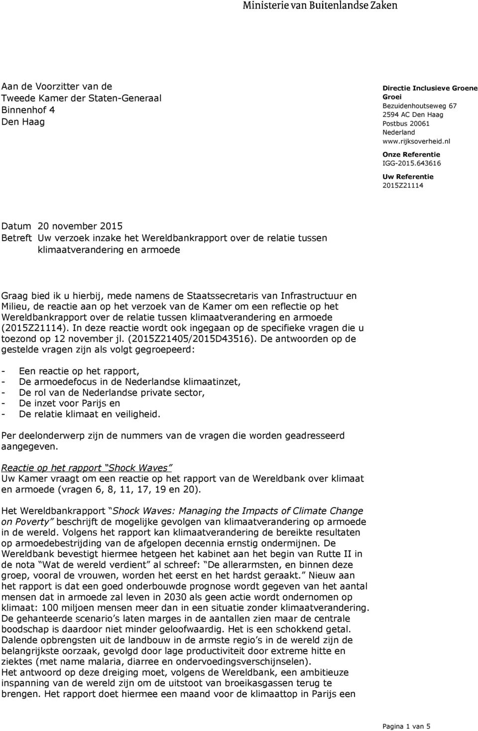 Staatssecretaris van Infrastructuur en Milieu, de reactie aan op het verzoek van de Kamer om een reflectie op het Wereldbankrapport over de relatie tussen klimaatverandering en armoede (2015Z21114).