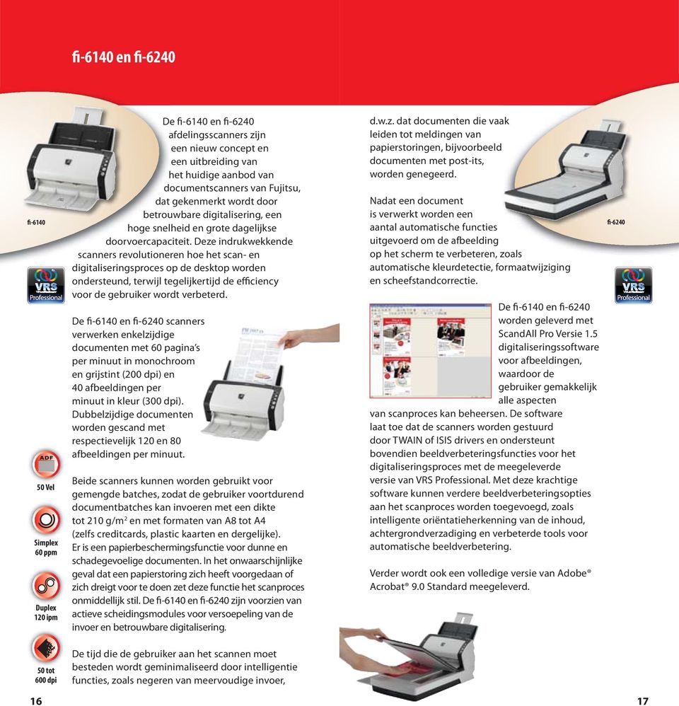 Deze indrukwekkende scanners revolutioneren hoe het scan- en digitaliseringsproces op de desktop worden ondersteund, terwijl tegelijkertijd de efficiency voor de gebruiker wordt verbeterd.