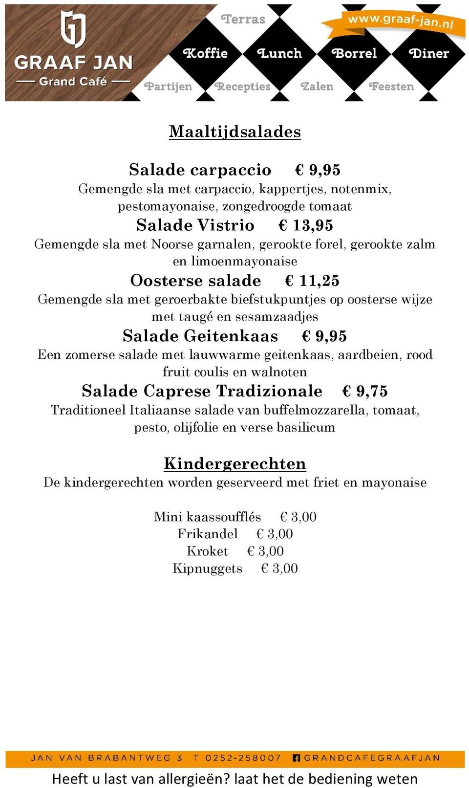 9,95 Een zomerse salade met lauwwarme geitenkaas, aardbeien, rood fruit coulis en walnoten Salade Caprese Tradizionale 9,75 Traditioneel Italiaanse salade van buffelmozzarella,