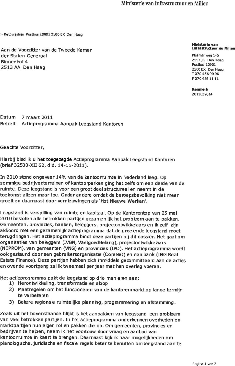 Geachte Voorzitte r, Hierbij bied ik u het toegezegde Actieprog mmma Aanpa k Leegstand Kantoren (brief 32500-X11 62, d.d. 14-11-2011).