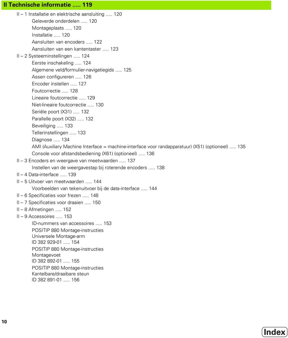 .. 127 Foutcorrectie... 128 Lineaire foutcorrectie... 129 Niet-lineaire foutcorrectie... 130 Seriële poort (X31)... 132 Parallelle poort (X32)... 132 Beveiliging... 133 Tellerinstellingen.