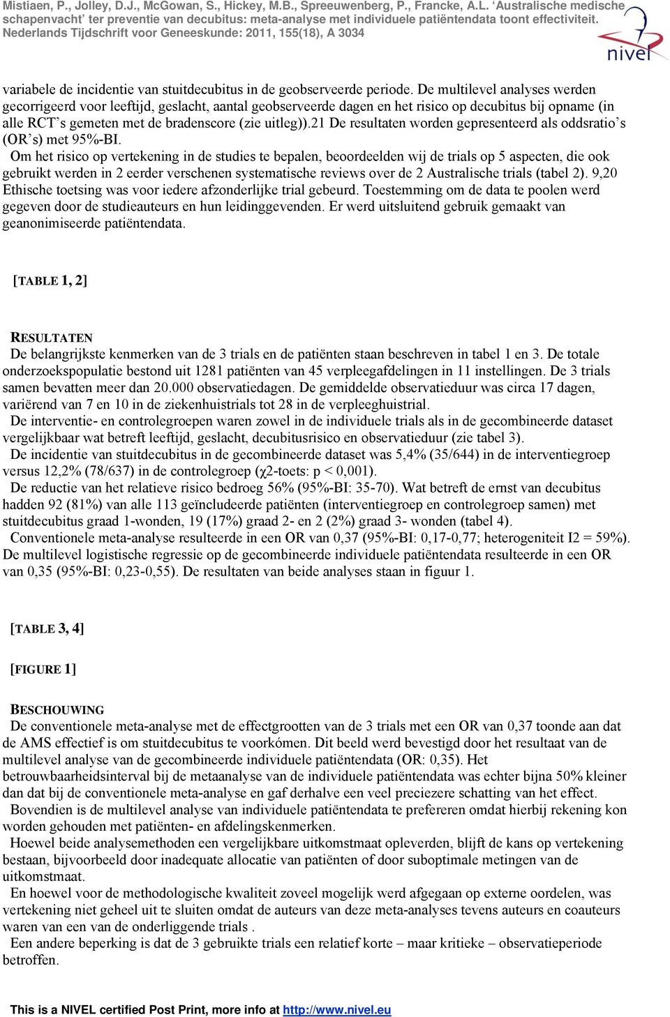 21 De resultaten worden gepresenteerd als oddsratio s (OR s) met 95%-BI.