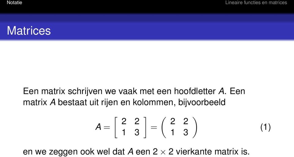 Een matrix A bestaat uit rijen en kolommen,