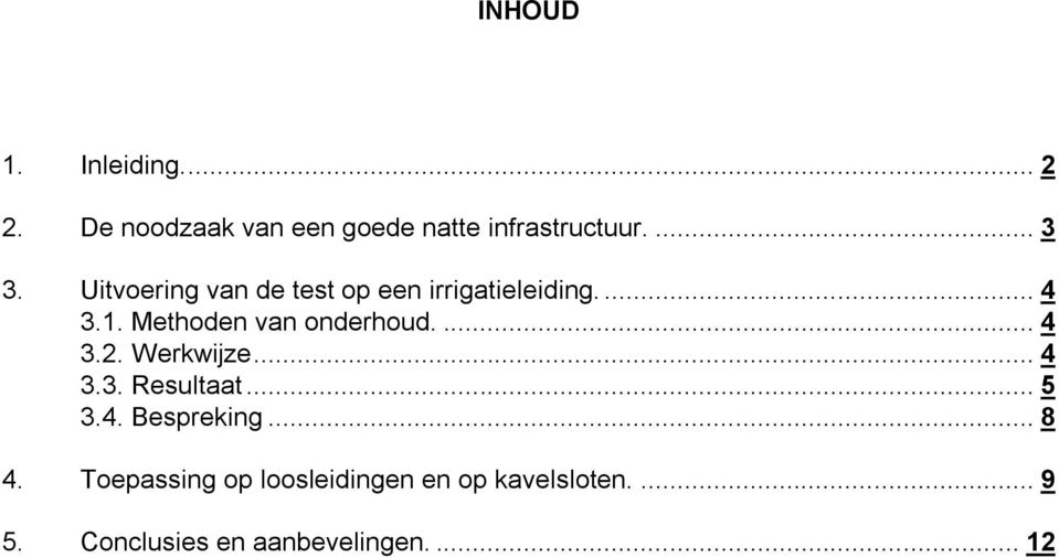 ... 4 3.2. Werkwijze... 4 3.3. Resultaat... 5 3.4. Bespreking... 8 4.