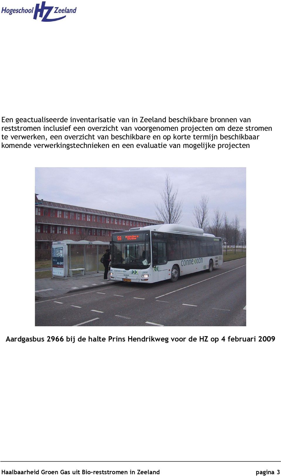 beschikbaar komende verwerkingstechnieken en een evaluatie van mogelijke projecten Aardgasbus 2966 bij de