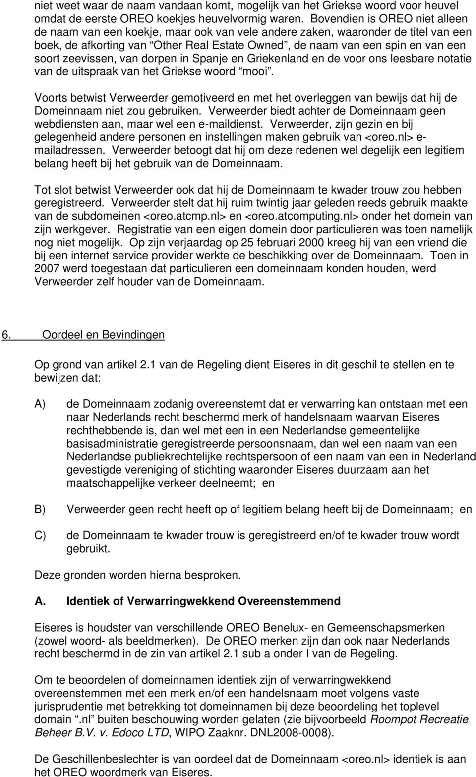 zeevissen, van dorpen in Spanje en Griekenland en de voor ons leesbare notatie van de uitspraak van het Griekse woord mooi.