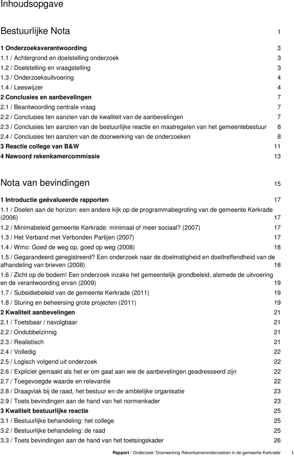 3 / Conclusies ten aanzien van de bestuurlijke reactie en maatregelen van het gemeentebestuur 8 2.