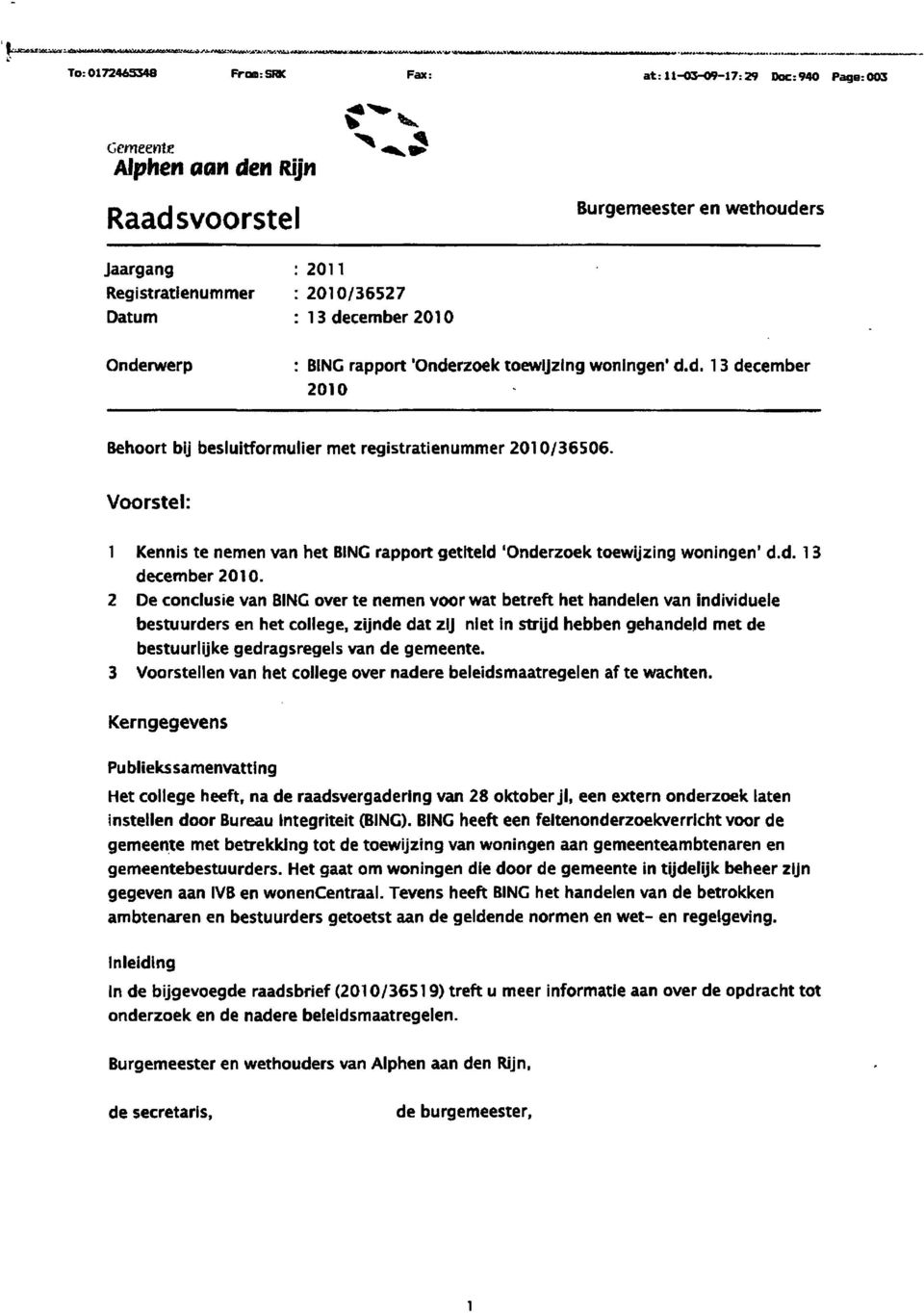 Voorstel: 1 Kennis te nemen van het BING rapport getiteld 'Onderzoek toewijzing woningen' d.d. 13 december 2010.