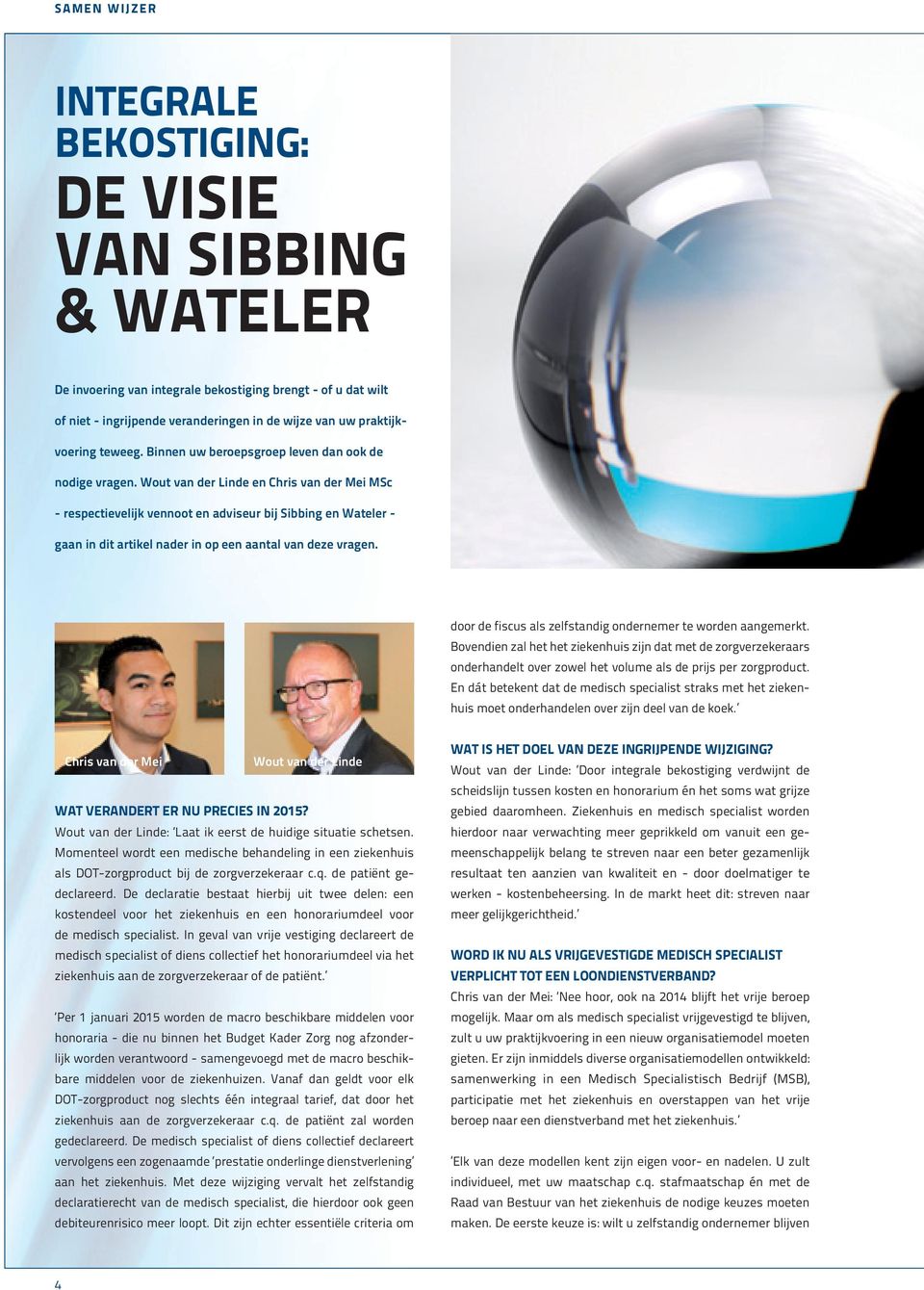 Wout van der Linde en Chris van der Mei MSc - respectievelijk vennoot en adviseur bij Sibbing en Wateler - gaan in dit artikel nader in op een aantal van deze vragen.