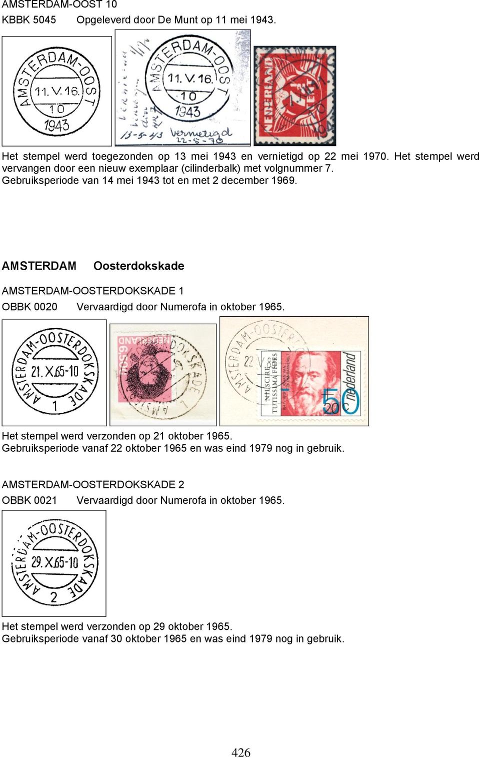 AMSTERDAM Oosterdokskade AMSTERDAM-OOSTERDOKSKADE 1 OBBK 0020 Vervaardigd door Numerofa in oktober 1965. Het stempel werd verzonden op 21 oktober 1965.