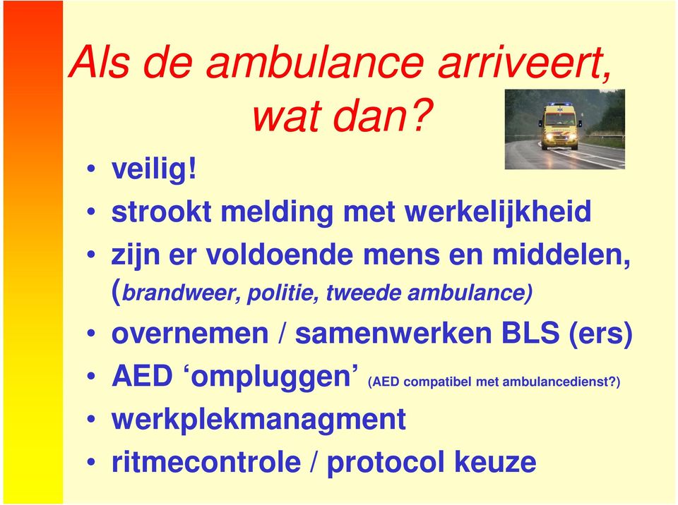 (brandweer, politie, tweede ambulance) overnemen / samenwerken BLS