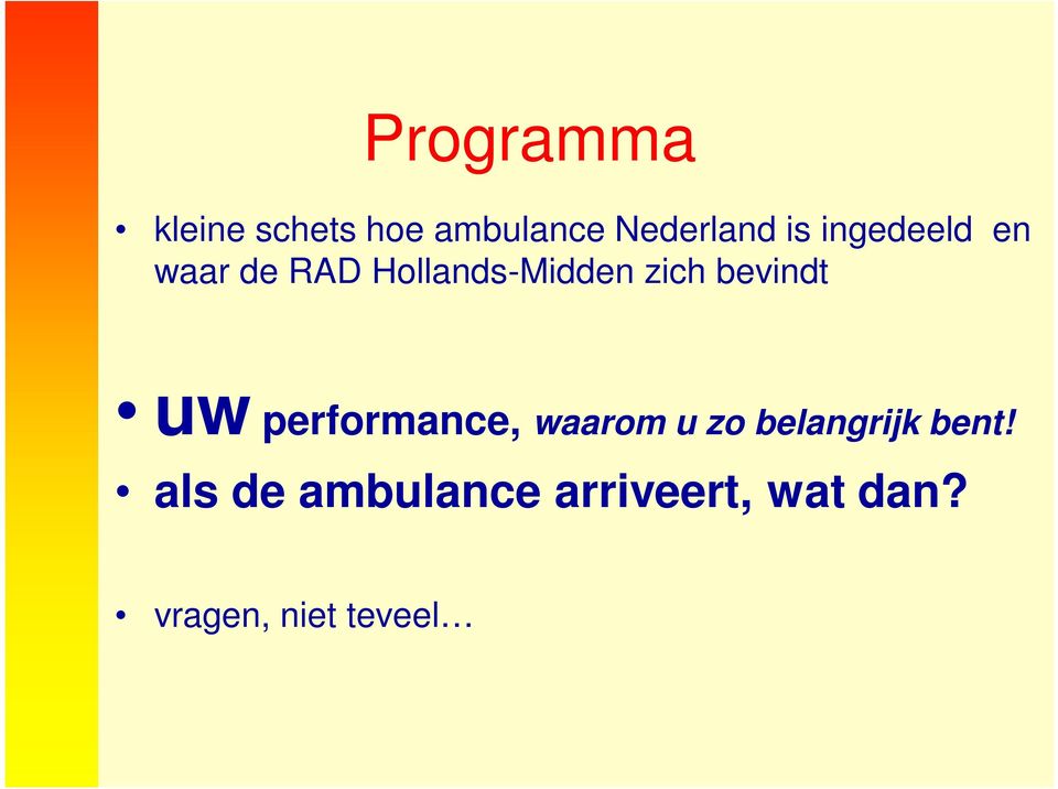 bevindt uw performance, waarom u zo belangrijk bent!