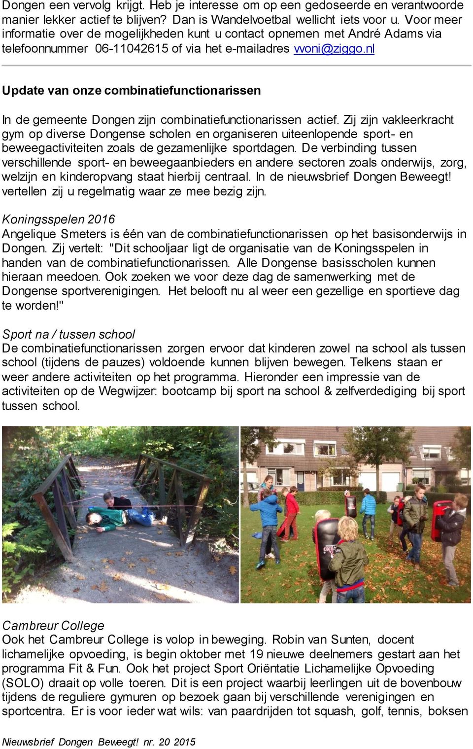 nl Update van onze combinatiefunctionarissen In de gemeente Dongen zijn combinatiefunctionarissen actief.