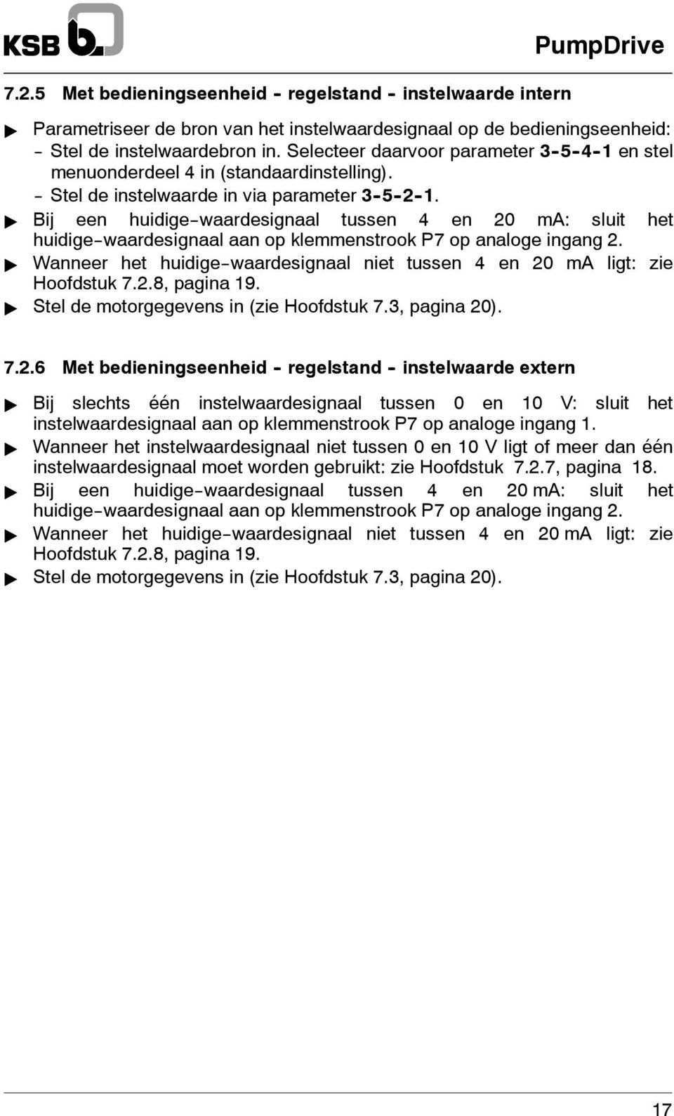 " Bij een huidige--waardesignaal tussen 4 en 20 ma: sluit het huidige--waardesignaal aan op klemmenstrook P7 op analoge ingang 2.