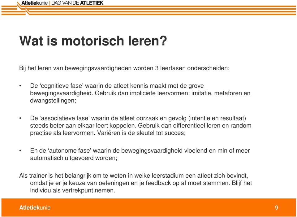 Gebruik dan differentieel leren en random practise als leervormen.