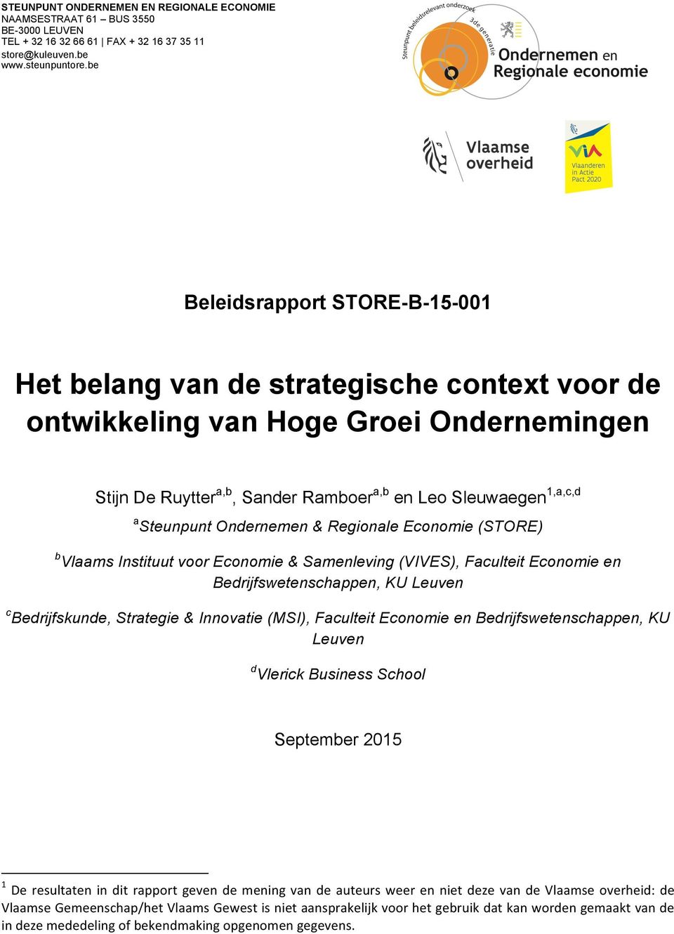 Steunpunt Ondernemen & Regionale Economie (STORE) Vlaams Instituut voor Economie & Samenleving (VIVES), Faculteit Economie en Bedrijfswetenschappen, KU Leuven Bedrijfskunde, Strategie & Innovatie