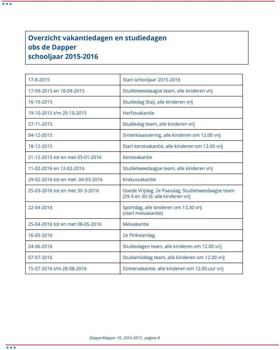 00 vrij 18-12-2015 Start kerstvakantie, alle kinderen om 12.