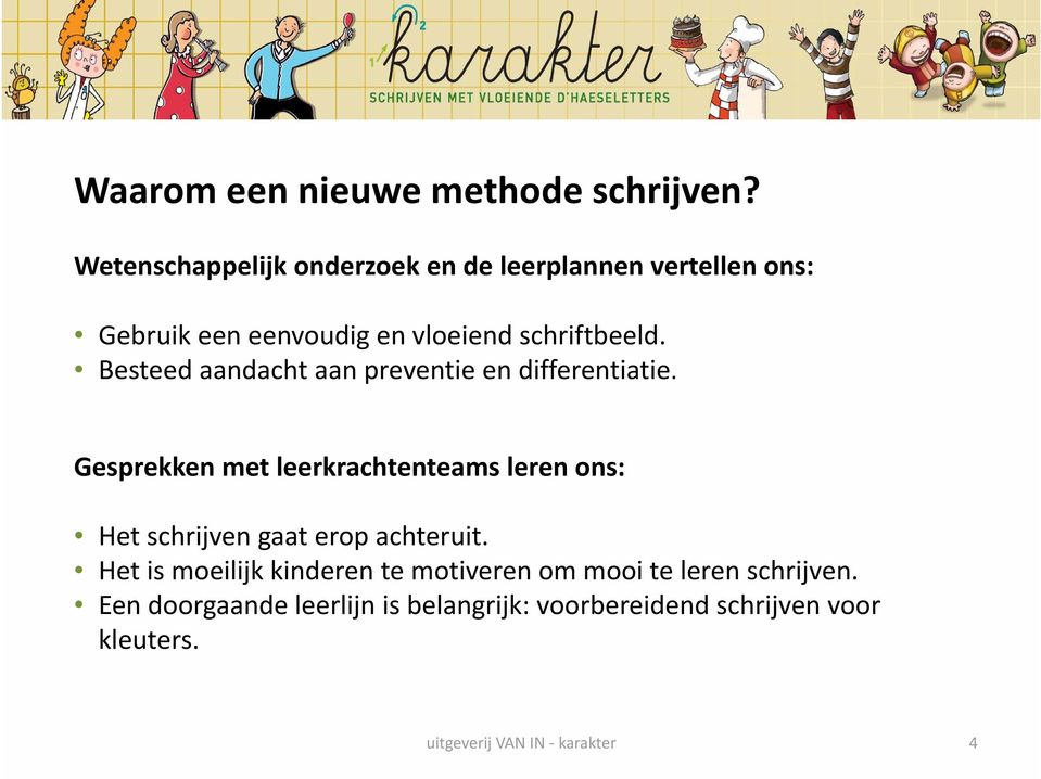 schriftbeeld. Besteed aandacht aan preventie en differentiatie.