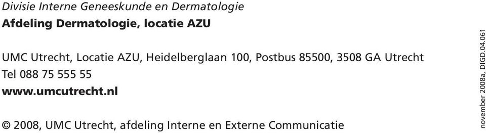 85500, 3508 GA Utrecht Tel 088 75 555 55 www.umcutrecht.
