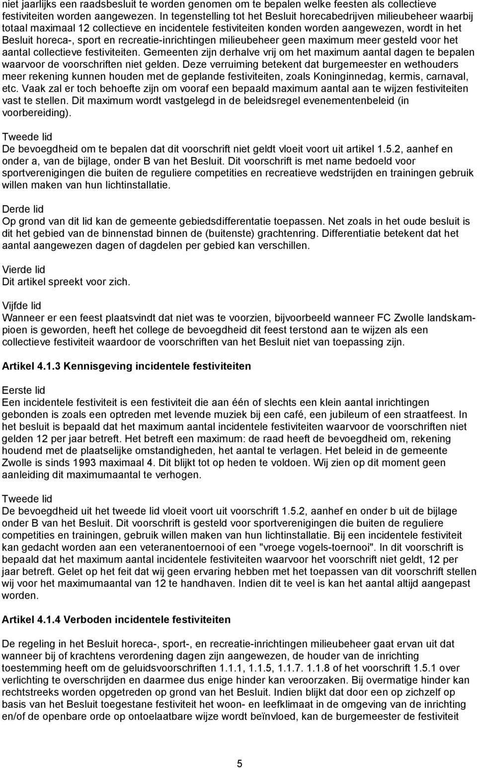 recreatie-inrichtingen milieubeheer geen maximum meer gesteld voor het aantal collectieve festiviteiten.