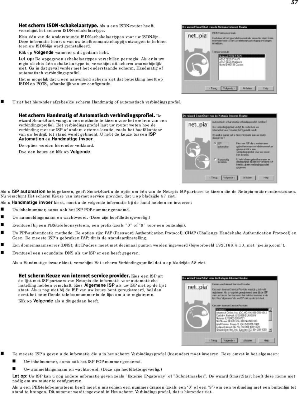 Let op: De opgegeven schakelaartypes verschillen per regio. Als er in uw regio slechts één schakelaartype is, verschijnt dit scherm waarschijnlijk niet.