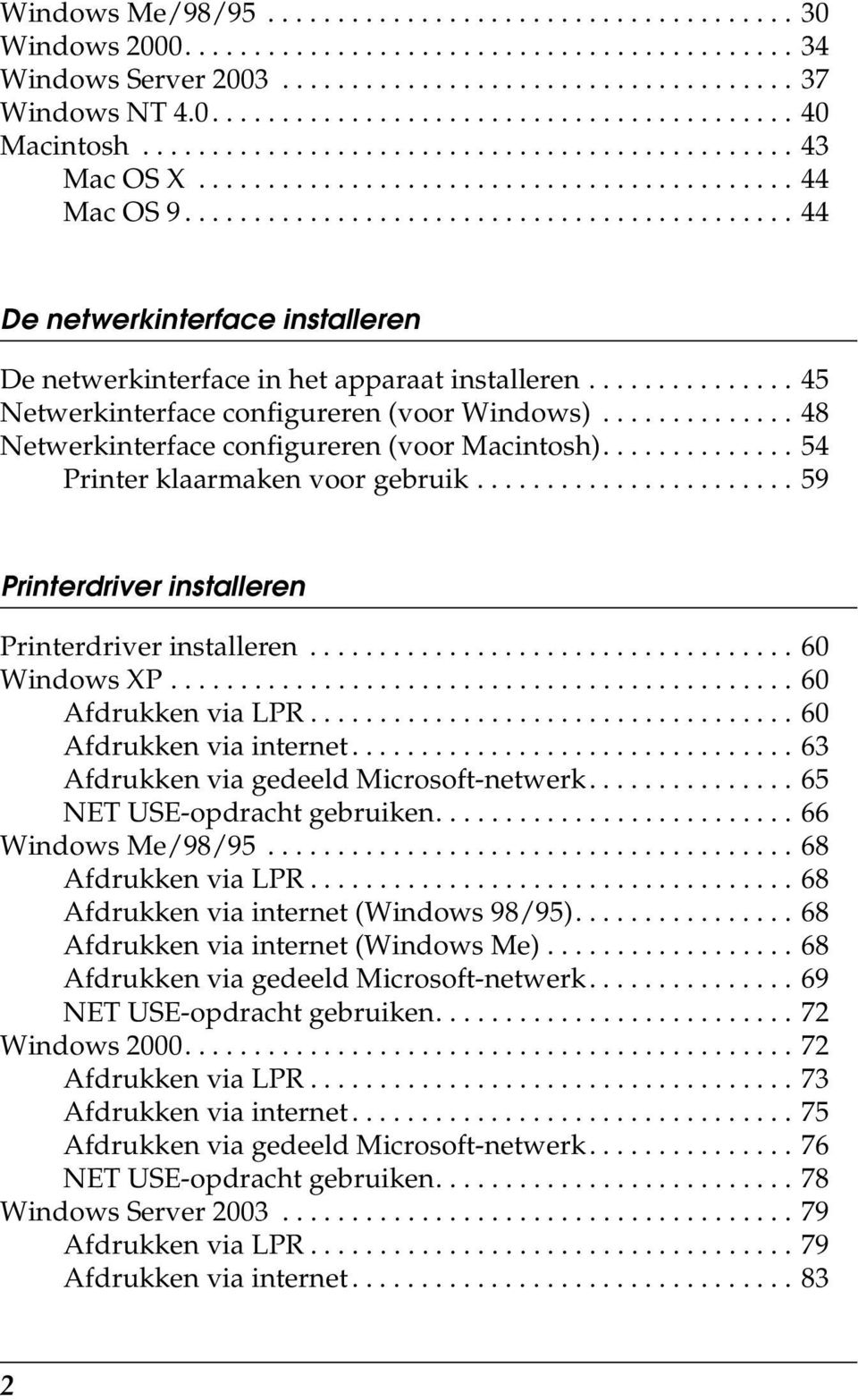 .............. 45 Netwerkinterface configureren (voor Windows).............. 48 Netwerkinterface configureren (voor Macintosh).............. 54 Printer klaarmaken voor gebruik.