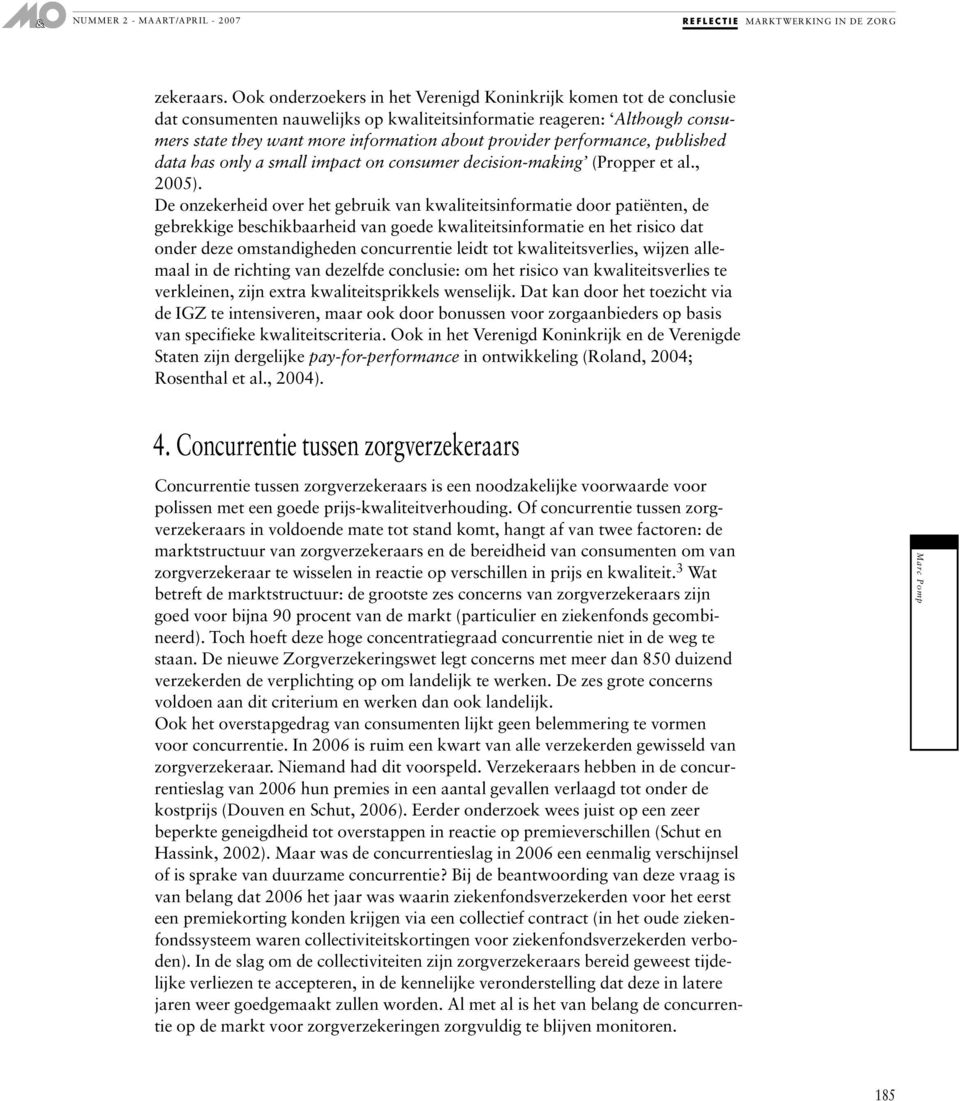 performance, published data has only a small impact on consumer decision-making (Propper et al., 2005).