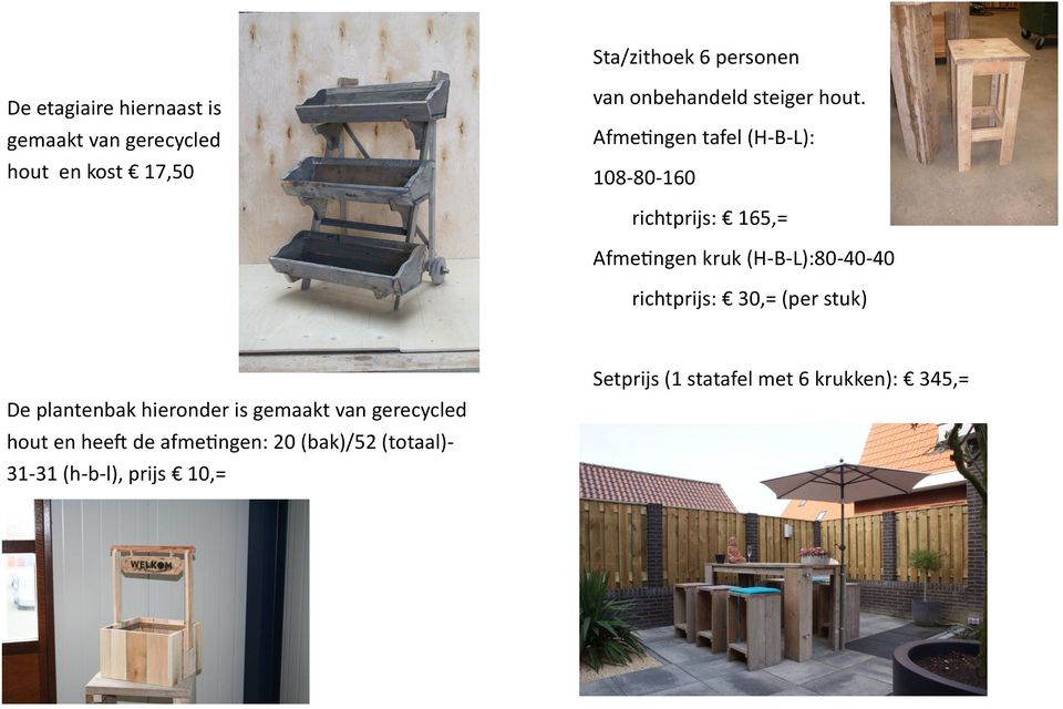 Afmetingen tafel (H-B-L): 108-80-160 richtprijs: 165,= Afmetingen kruk (H-B-L):80-40-40 richtprijs: