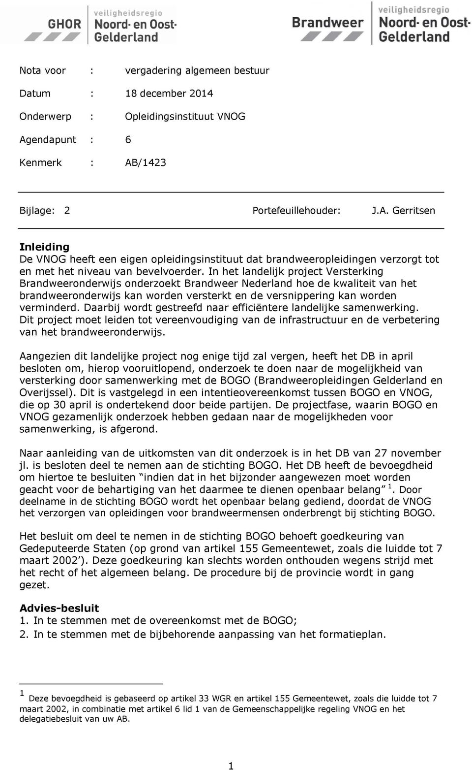 In het landelijk project Versterking Brandweeronderwijs onderzoekt Brandweer Nederland hoe de kwaliteit van het brandweeronderwijs kan worden versterkt en de versnippering kan worden verminderd.