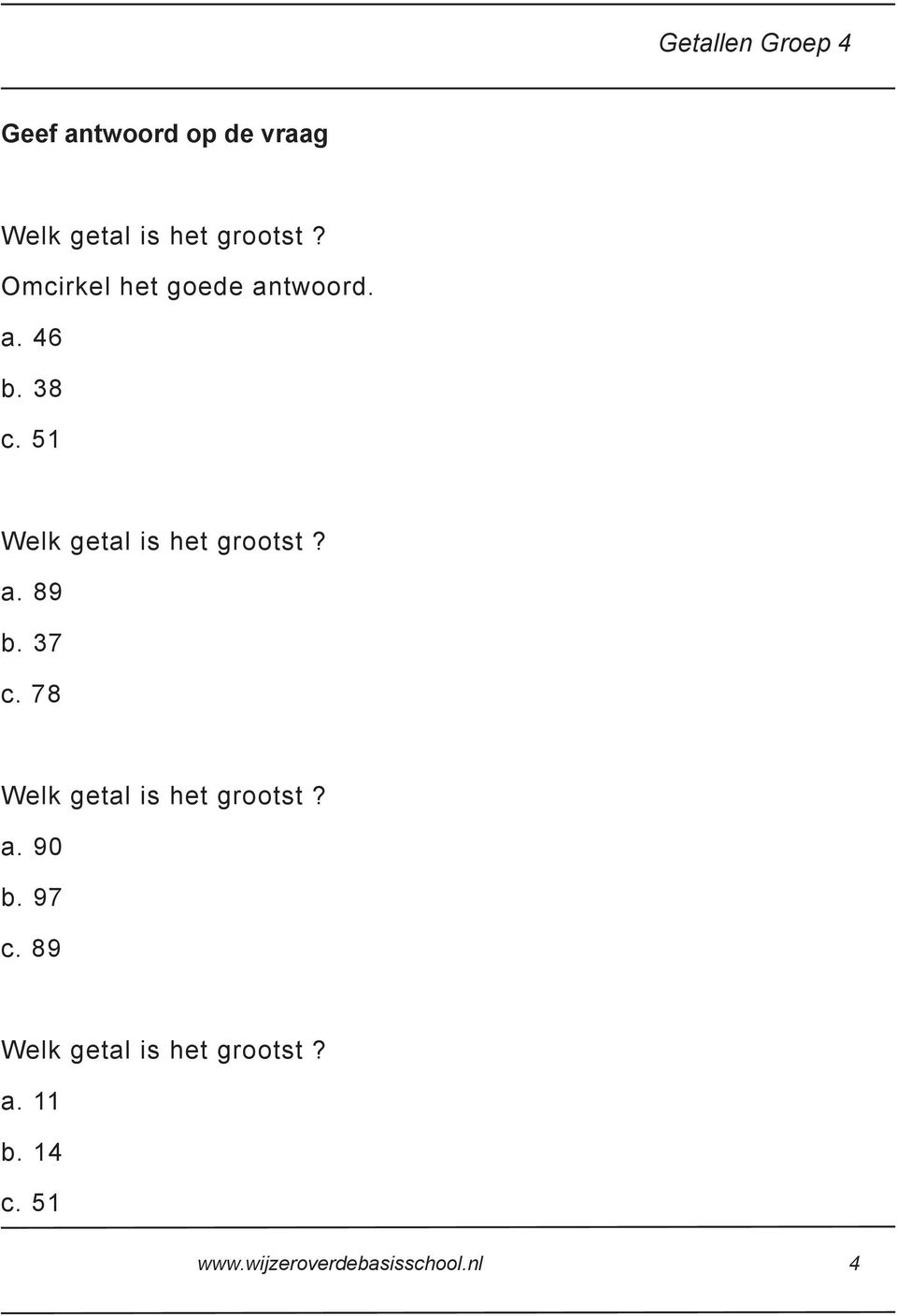 51 Welk getal is het grootst? a. 89 b. 37 c.