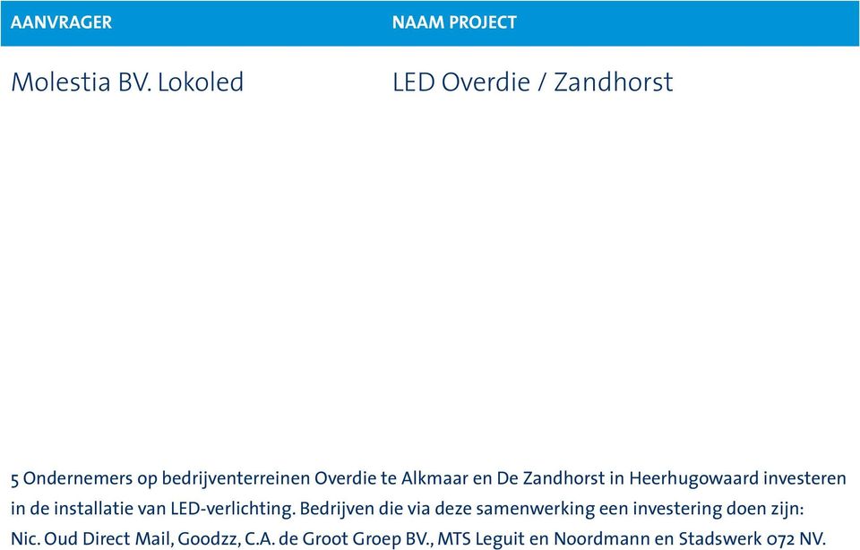 en De Zandhorst in Heerhugowaard investeren in de installatie van LED-verlichting.