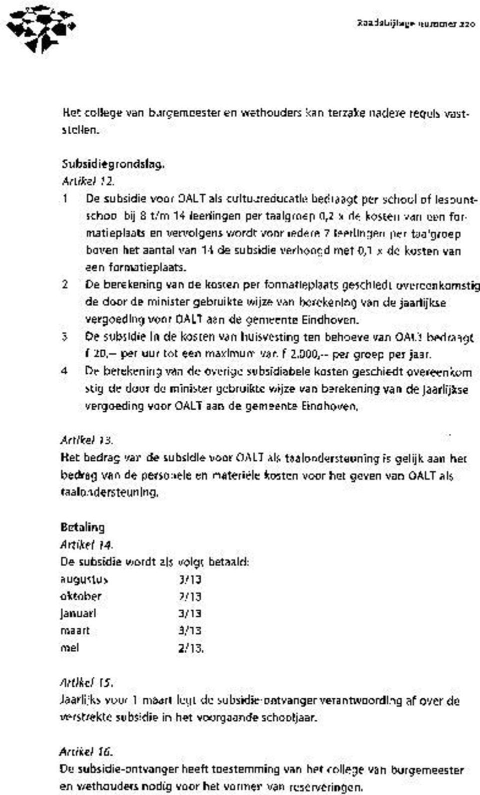 leerlingen per taalgroep boven het aantal van 14 de subsidie verhoogd met 0,1 x de kosten van een formatieplaats.