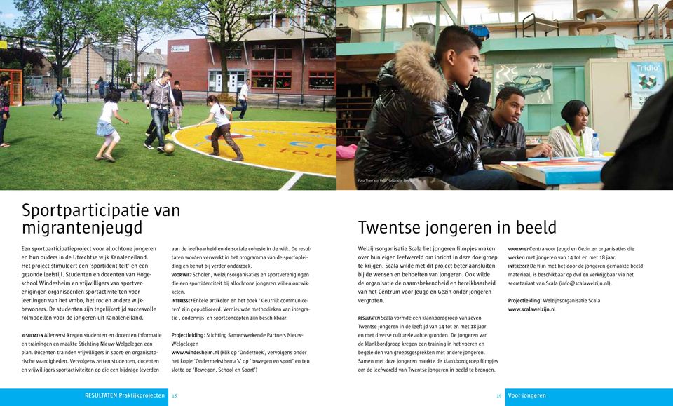 Studenten en docenten van Hogeschool Windesheim en vrijwilligers van sportverenigingen organiseerden sportactiviteiten voor leerlingen van het vmbo, het roc en andere wijkbewoners.