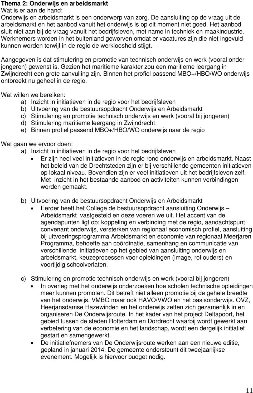 Het aanbod sluit niet aan bij de vraag vanuit het bedrijfsleven, met name in techniek en maakindustrie.