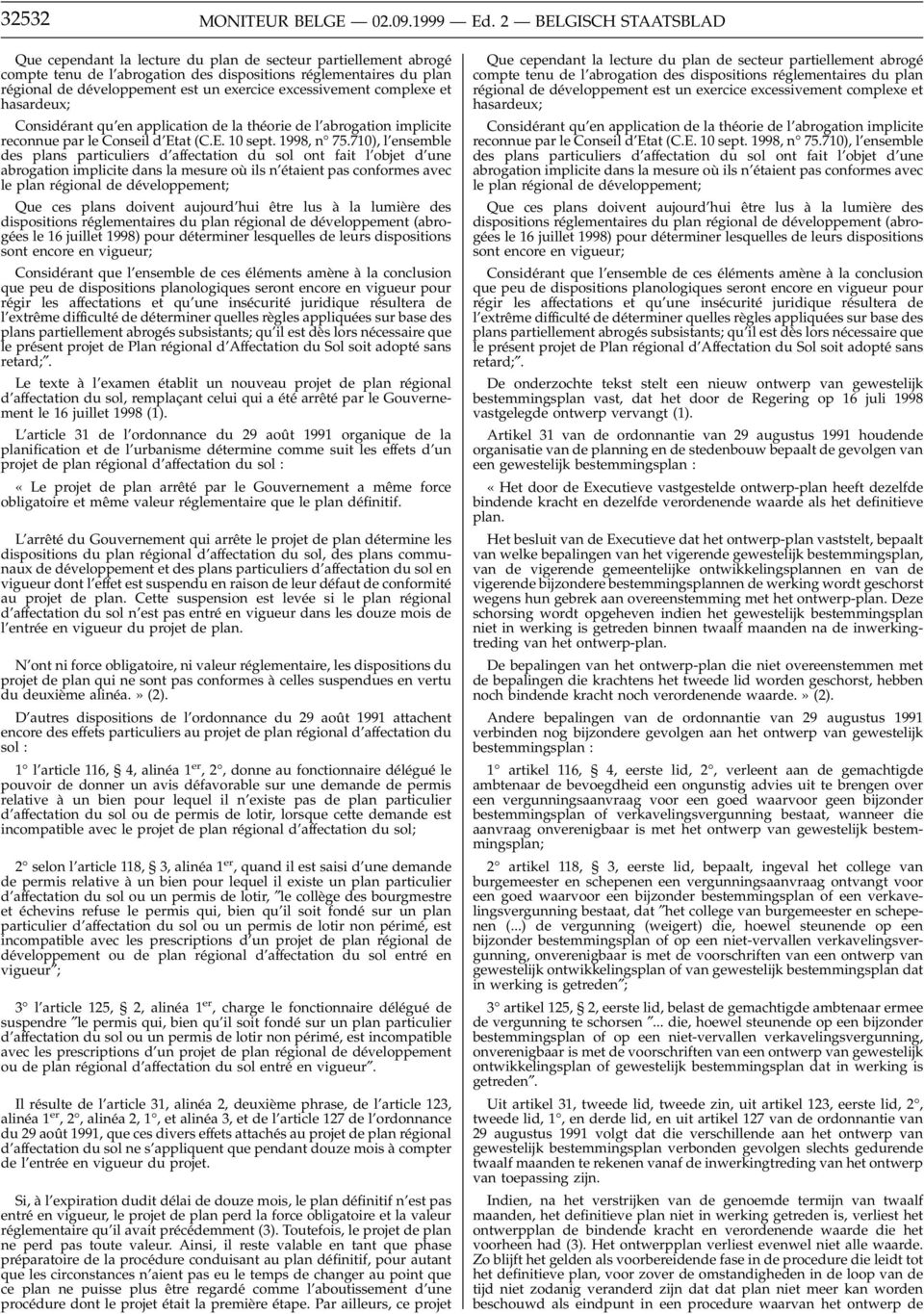 excessivement complexe et hasardeux; Considérant qu en application de la théorie de l abrogation implicite reconnue par le Conseil d Etat (C.E. 10 sept. 1998, n 75.