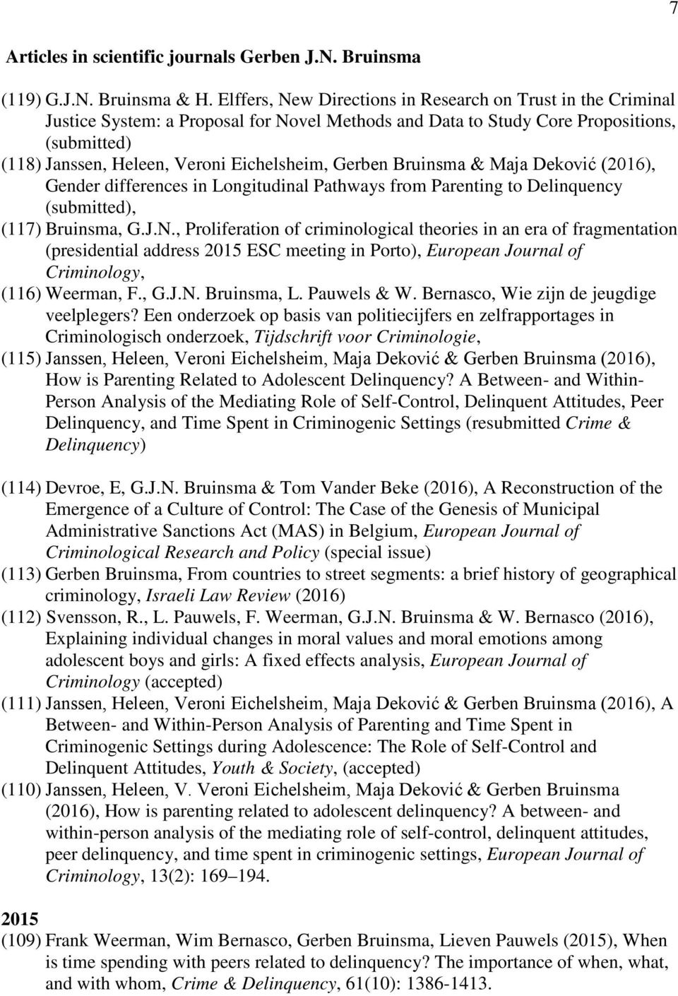 Gerben Bruinsma & Maja Deković (2016), Gender differences in Longitudinal Pathways from Parenting to Delinquency (submitted), (117) Bruinsma, G.J.N.