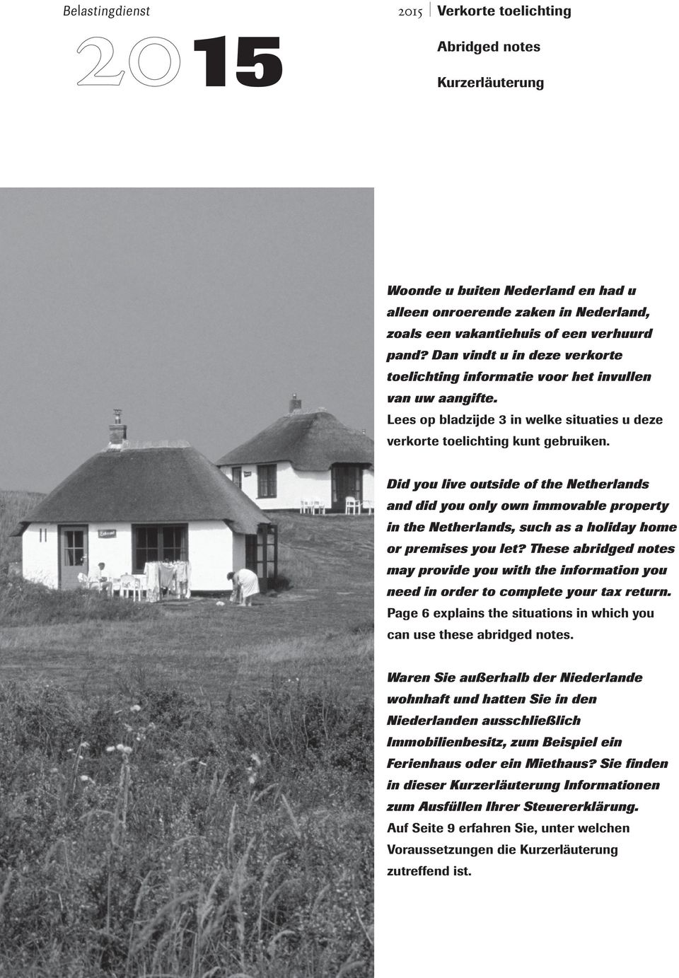 Did you live outside of the Netherlands and did you only own immovable property in the Netherlands, such as a holiday home or premises you let?