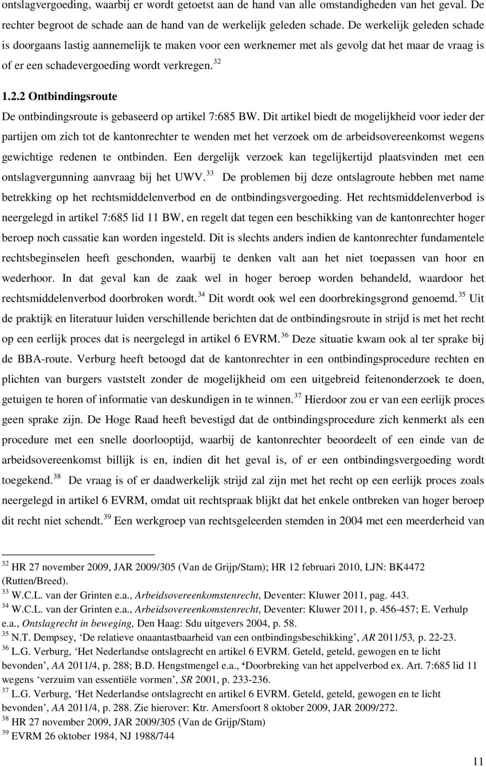 1.2.2 Ontbindingsroute De ontbindingsroute is gebaseerd op artikel 7:685 BW.