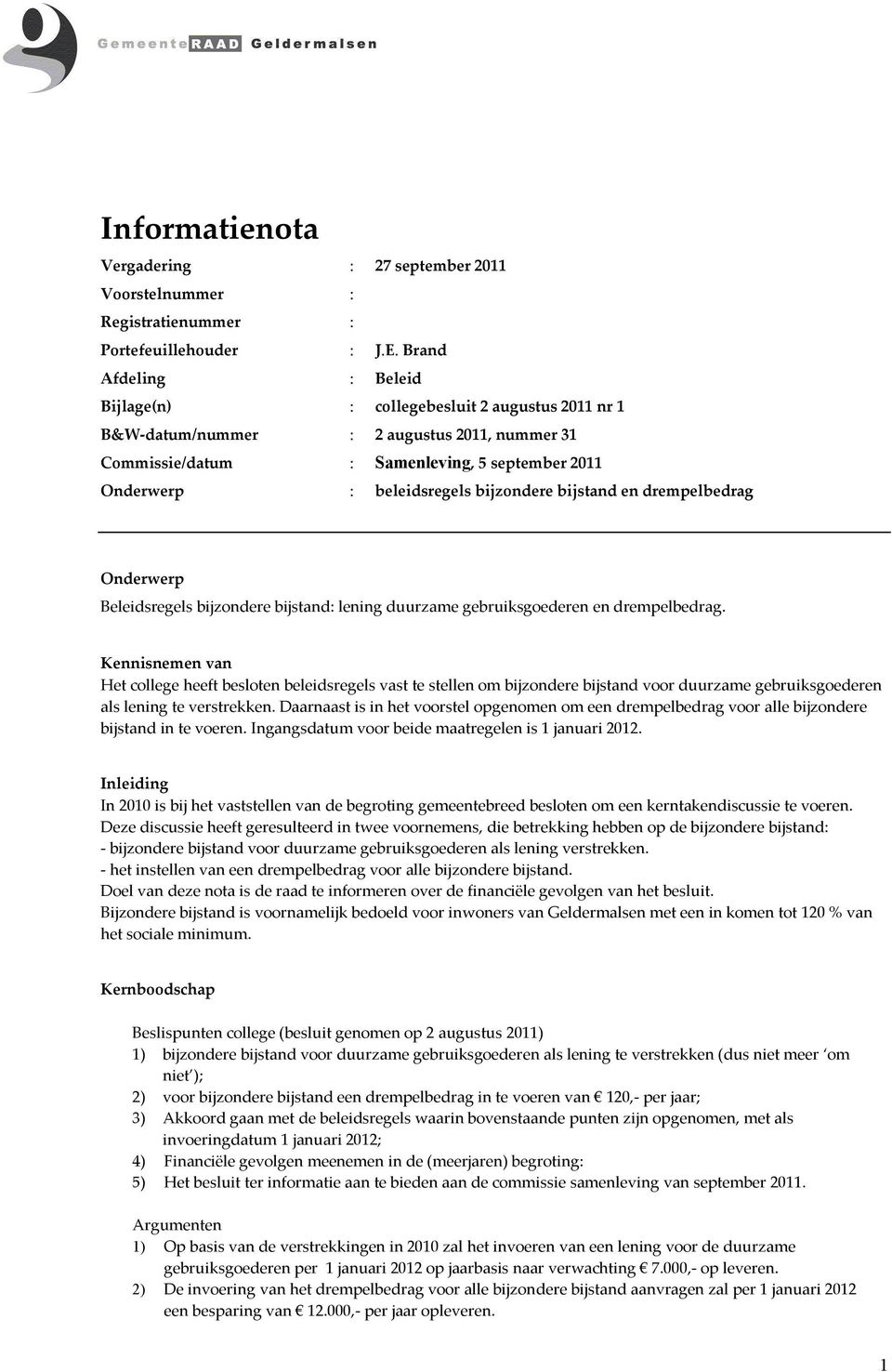 bijzondere bijstand en drempelbedrag Onderwerp Beleidsregels bijzondere bijstand: lening duurzame gebruiksgoederen en drempelbedrag.