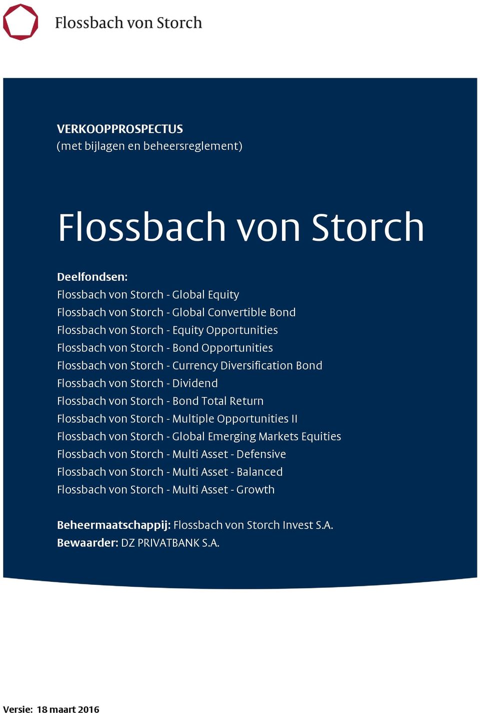 - Bond Total Return Flossbach von Storch - Multiple Opportunities II Flossbach von Storch - Global Emerging Markets Equities Flossbach von Storch - Multi Asset - Defensive Flossbach