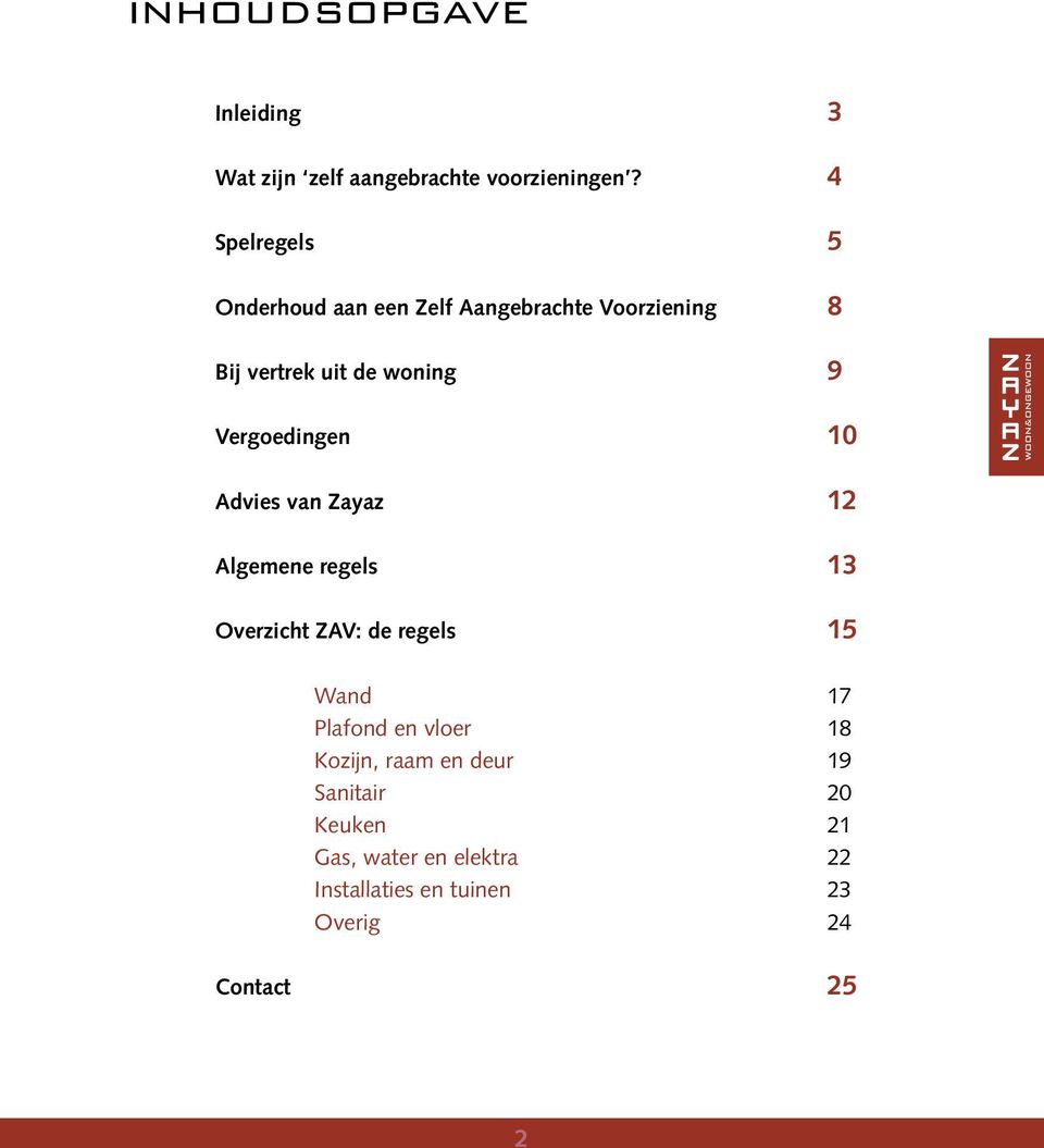 Vergoedingen 10 Advies van Zayaz 12 Algemene regels 13 Overzicht ZAV: de regels 15 Wand 17