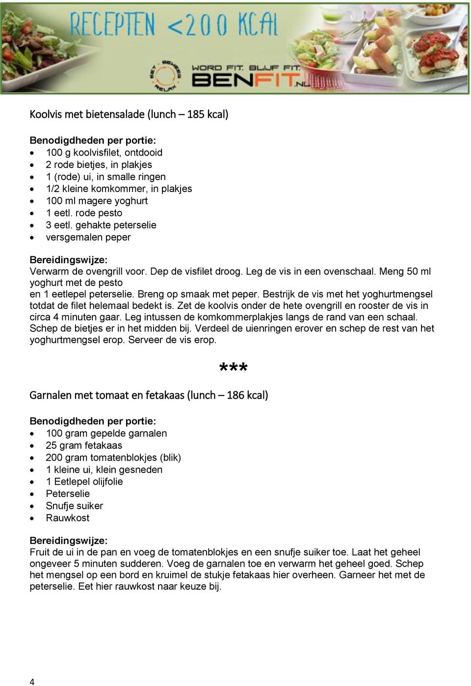 Breng op smaak met peper. Bestrijk de vis met het yoghurtmengsel totdat de filet helemaal bedekt is. Zet de koolvis onder de hete ovengrill en rooster de vis in circa 4 minuten gaar.