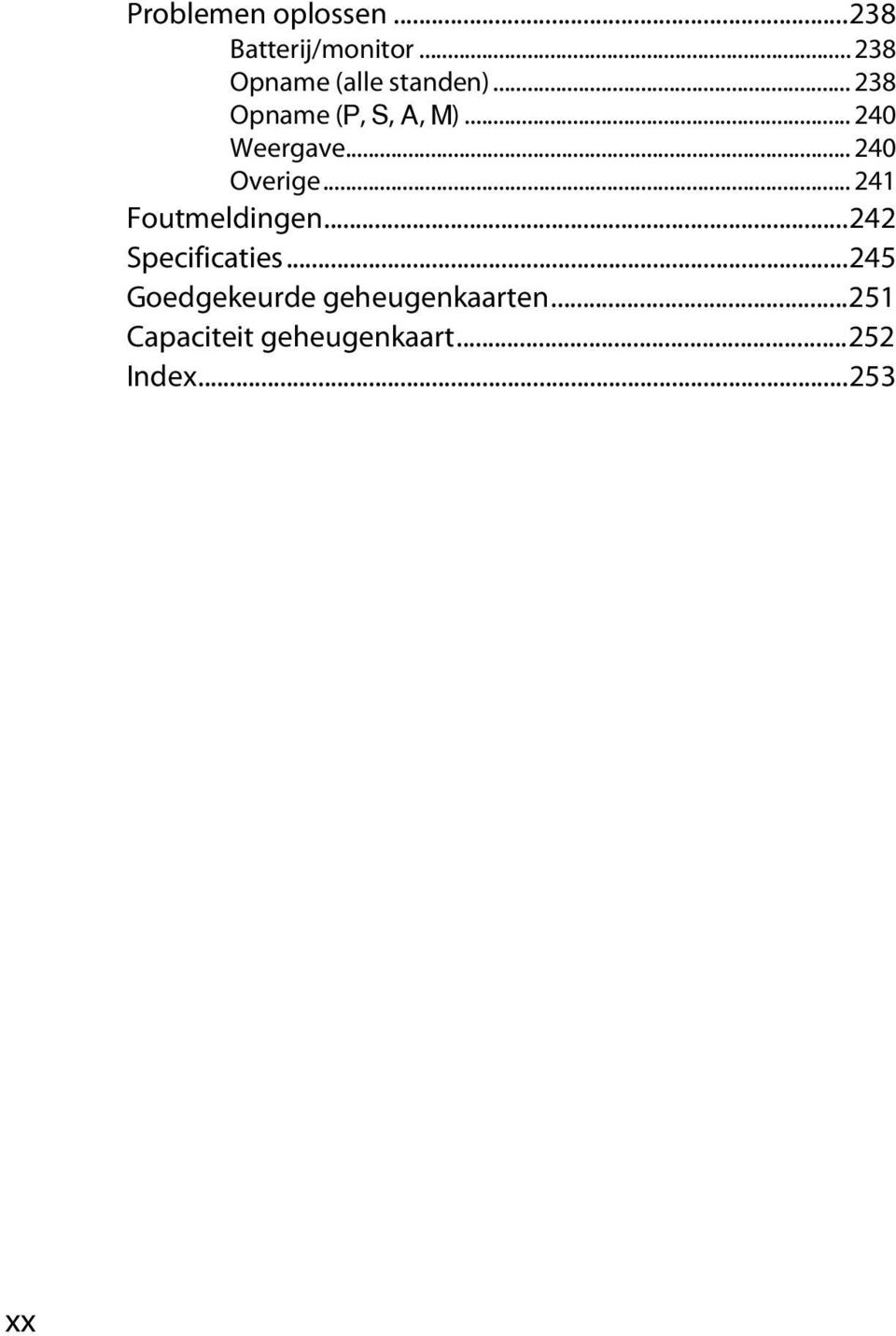 .. 240 Weergave... 240 Overige... 241 Foutmeldingen.