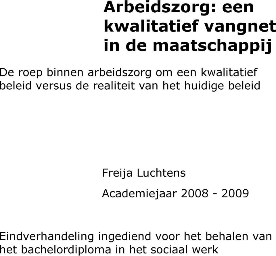 het huidige beleid Freija Luchtens Academiejaar 2008-2009