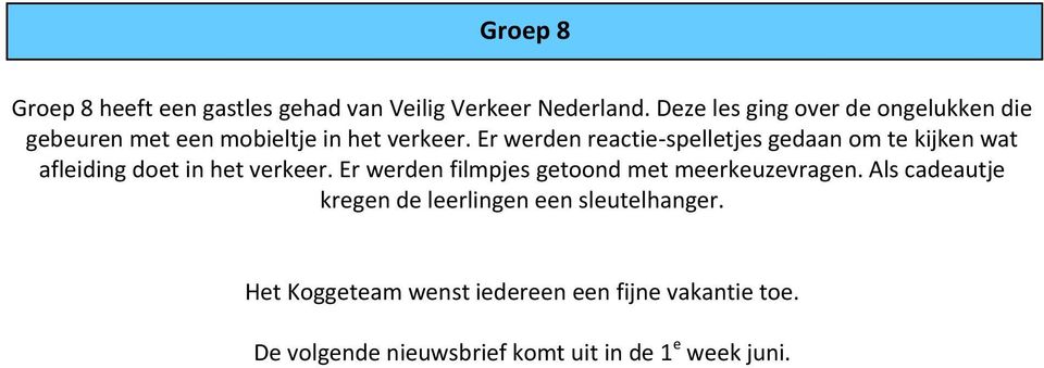 Er werden reactie-spelletjes gedaan om te kijken wat afleiding doet in het verkeer.