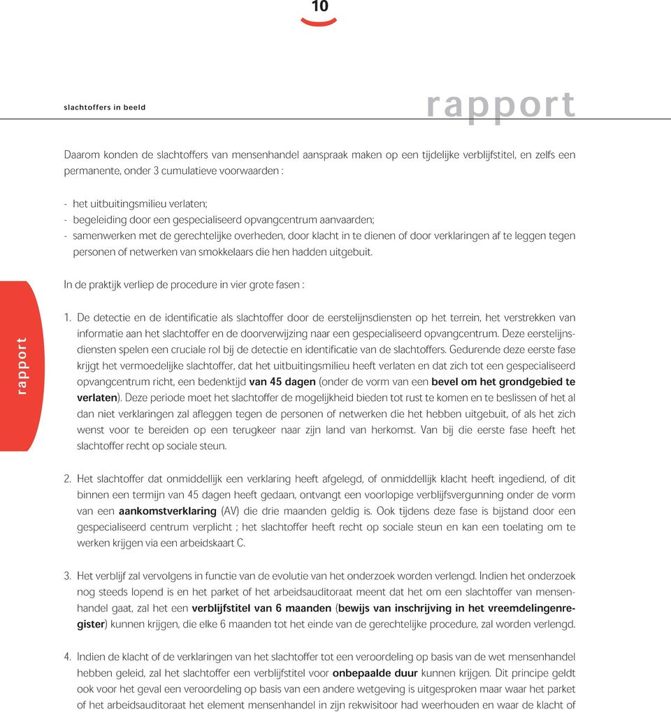 smokkelaars die hen hadden uitgebuit. Indepraktijkverliepdeprocedureinviergrotefasen: 1.